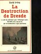 La Destruction de Dresde : La nuit du ch�timent pour l'Allemagne nazie, 250 000 civils massacr�s par les bombardiers anglo-am�ricains