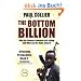 The Bottom Billion: Why the Poorest Countries are Failing and What Can Be Done About It