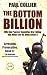 The Bottom Billion: Why the Poorest Countries are Failing and What Can Be Done About It
