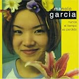 Manolo Garcia - Nunca el Tiempo Es Perdido
