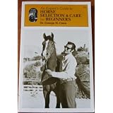 An Expert's Guide to Horse Selection and Care for Beginners