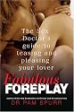 Fabulous Foreplay: The Sex Doctor's Guide to Teasing and Pleasing Your Lover