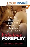 Fabulous Foreplay: The Sex Doctor's Guide to Teasing and Pleasing Your Lover