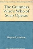 The new and revised Guinness who's who of soap operas