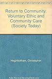 Return to community : the voluntary ethic and community care