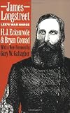 James Longstreet: Lees War Horse