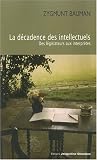 La décadence des intellectuels : Des législateurs aux interprètes