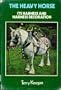 The Heavy Horse: Its Harness And Harness Decoration