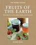 Fruits of the Earth: 100 Recipes for Jams, Jellies, Pickles, and Preserves (Green Home)