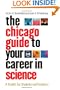 The Chicago Guide to Your Career in Science: A Toolkit for Students and Postdocs (Chicago Guides to Academic Life)