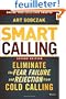 Smart Calling: Eliminate the Fear, Failure, and Rejection from Cold Calling