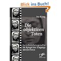 Die 'objektiven' Toten. Leichenfotografie als Spiegel des Umgangs mit den Toten