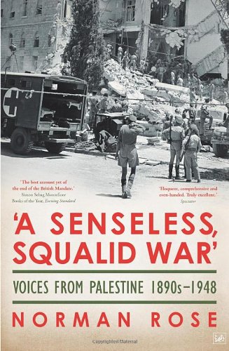 A Senseless, Squalid War: Voices from Palestine 1945-1948