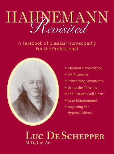 Hahnemann Revisited: A Textbook of Classical Homeopathy for the Professional