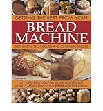 Getting the best from your bread machine : step-by-step techniques and 50 classic recipes