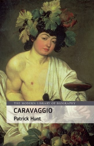 Caravaggio (Life &Times), by Patrick Hunt Caravaggio (Life &Times), by Patrick Hunt