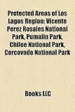 Protected Areas of Los Lagos Region: Vicente Perez Rosales National Park, Pumalin Park, Chiloe National Park, Corcovado National Park-