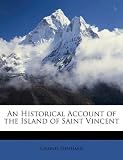 An Historical Account of the Island of Saint Vincent