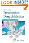 Overcoming Prescription Drug Addiction: A Guide to Coping and Understanding (Addicus Nonfiction Books)