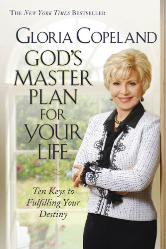 God's Master Plan for Your Life: Ten Keys to Fulfulling Your Destiny, by Gloria Copeland