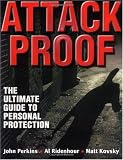 Attack Proof: the Ultimate Guide to Personal Protection