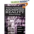 Emerging Technologies of Augmented Reality: Interfaces and Design