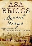 Secret days : code-breaking in Bletchley Park