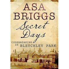 Secret Days: Codebreaking in Bletchley Park: A Memoir of Hut Six and the Enigma Machine