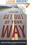 Get Out of Your Way: Unlocking the Power of Your Mind to Get What You Want