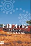 Im Land der tausend Sonnen: Roman - Patricia Shaw