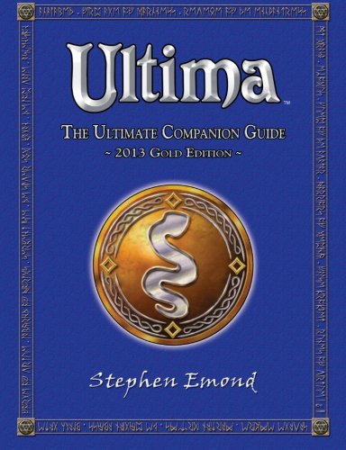 Ultima: The Ultimate Companion Guide: 2013 Gold Edition