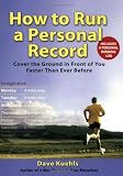 How to Run a Personal Record: Cover the Ground in Front of You Faster Than Ever Before