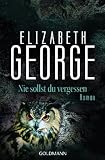 Nie sollst du vergessen: Roman - Elizabeth George