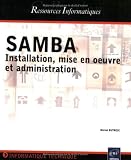 Samba : Installation, mise en oeuvre et administration