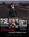 Bikerlady: Living and Riding Free!: Living & Riding Free!
