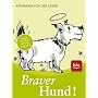Braver Hund!: Hunde erziehen mit viel Vergn�gen Stopper: Bestseller