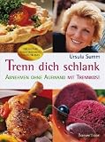 Trenn Dich schlank: Abnehmen ohne Aufwand mit Trennkost - Ursula Summ