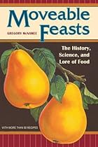 Moveable Feasts: The History, Science, and Lore of Food (At Table) Moveable Feasts: The History, Science, and Lore of Food (At Table)