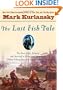 The Last Fish Tale: The Fate of the Atlantic and Survival in Gloucester, America's Oldest Fishing Port and Most Original Town