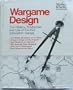 Wargame Design: The History, Production, and Use of Conflict Simulation Games (Strategy & tactics staff study)