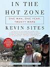 In the Hot Zone: One Man, One Year, Twenty-one Wars
