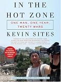 In the Hot Zone: One Man, One Year, Twenty-one Wars