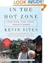 In the Hot Zone: One Man, One Year, Twenty Wars