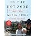 In the Hot Zone: One Man, One Year, Twenty Wars