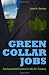 Green Collar Jobs: Environmental Careers for the 21st Century