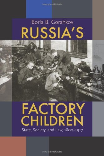 Russia's Factory Children: State, Society, and Law, 1800-1917 (Pitt Russian East European)