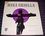 Misa Criolla by Solistas: Los Fronterizos, Coro: Cantoria de la Basilica del Socorro, Direccion: Presbitero J. G. Segade, Direccion: Ariel Ramrez Record Vinyl Album