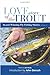 Love Story of the Trout: More Award Winning Fly Fishing Stories (Volume 2)