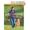 Dog-Coaching: Schritt f�r Schritt zum souver�nen Hund (Tier - Spezial)