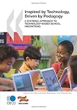 Inspired by Technology, Driven by Pedagogy: A Systemic Approach to Technology-Based School Innovations (Educational Research and Innovation)
